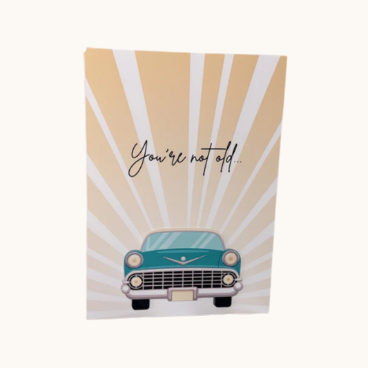 You're not old... Birthday Card