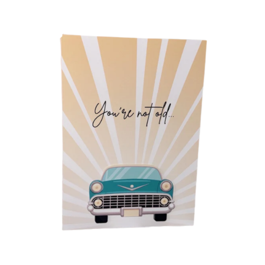 You're not old... Birthday Card